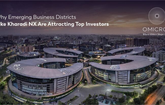 Why Emerging Business Districts Like Kharadi NX Are Attracting Top Investors